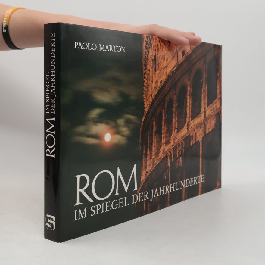 Paolo Marton Rom im Spiegel der Jahrhunderte