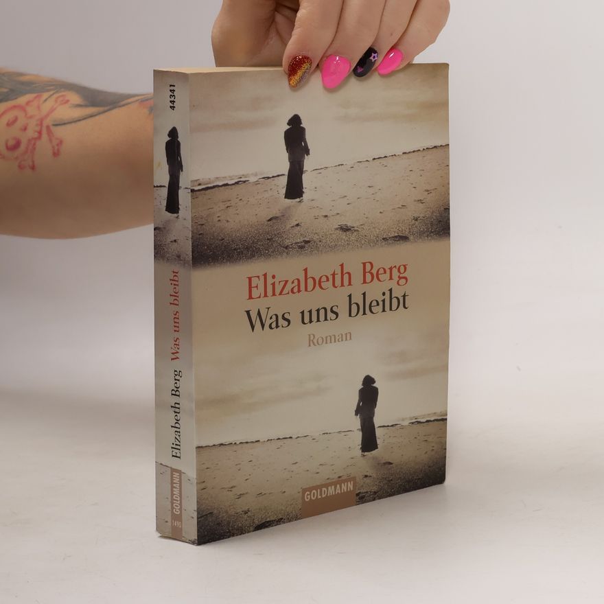 Elizabeth Berg Was uns bleibt
