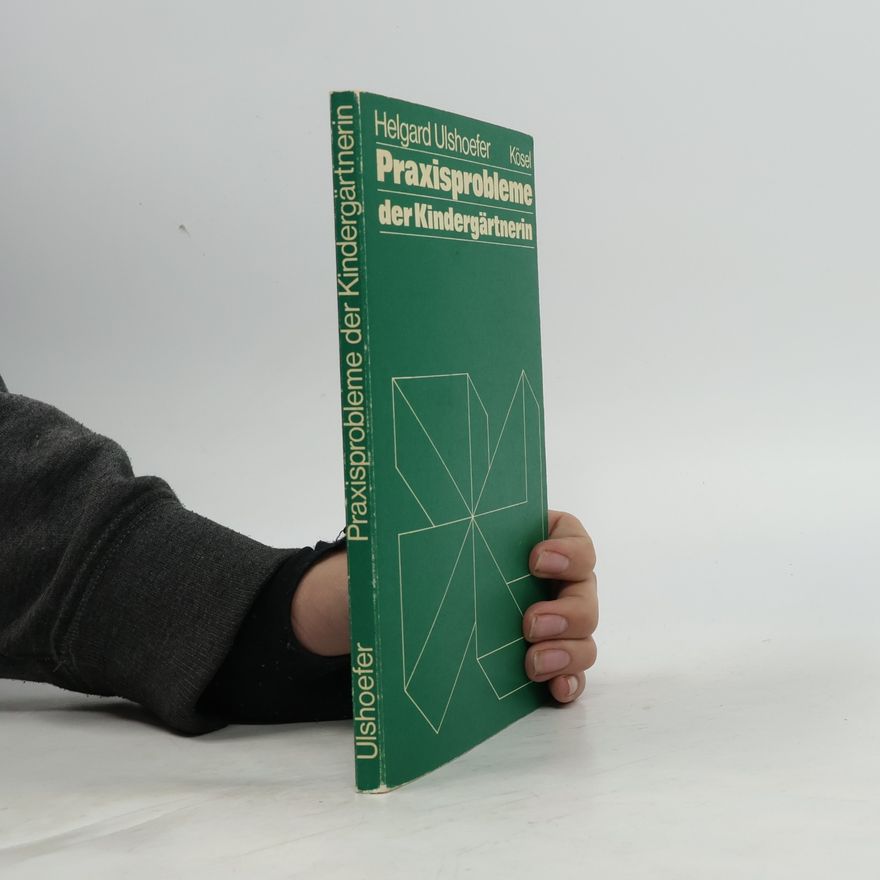 Helgard Ulshoefer Praxisprobleme der Kindergärtnerin