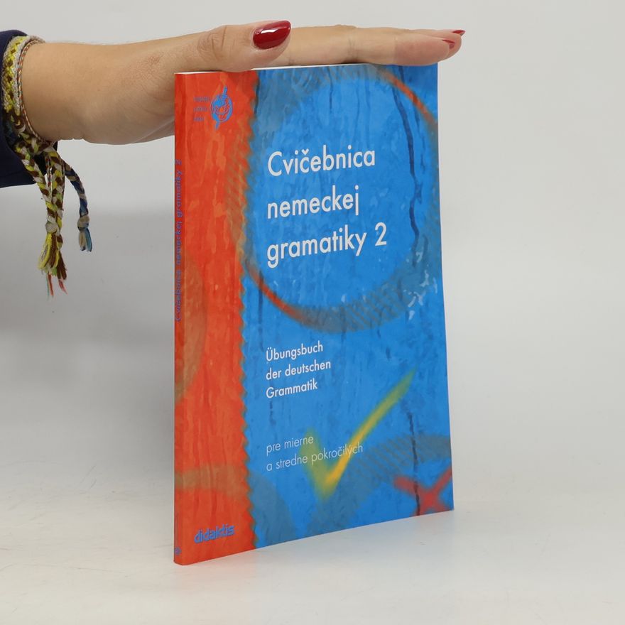 Zuzana Raděvová Cvičebnica nemeckej gramatiky 2 : pre mierne a stredne pokročilých = Übungsbuch der deutschen Grammatik