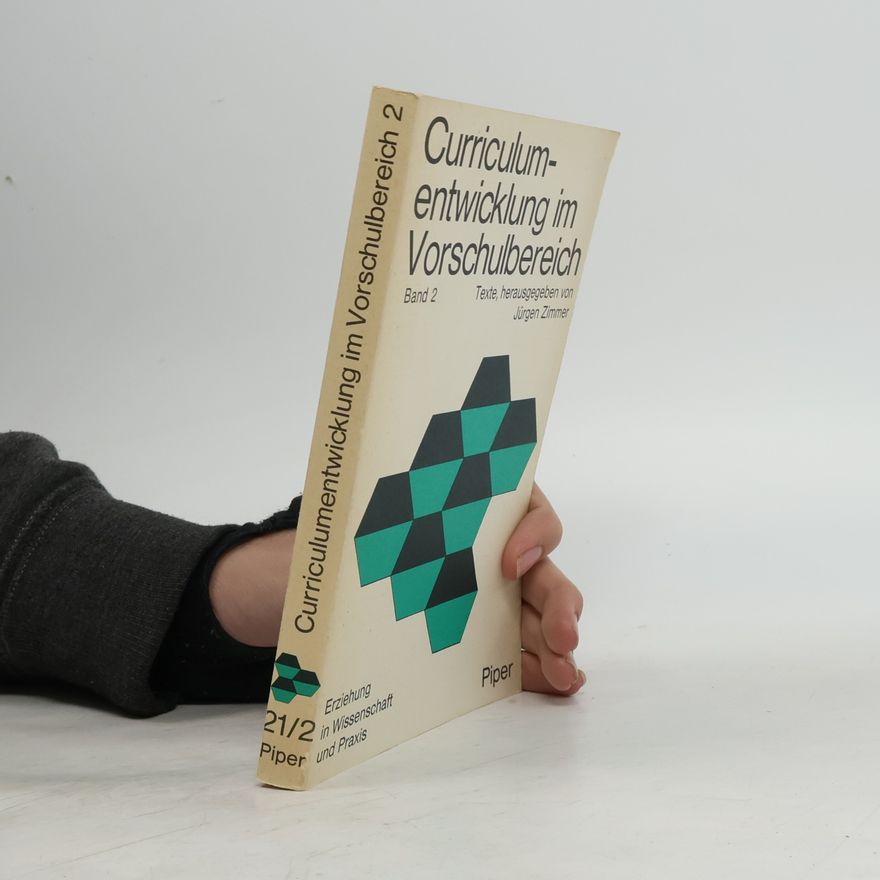 Jürgen Zimmer Erziehung in Wissenschaft und Praxis - 2: Curriculum-Entwicklung im Vorschulbereich