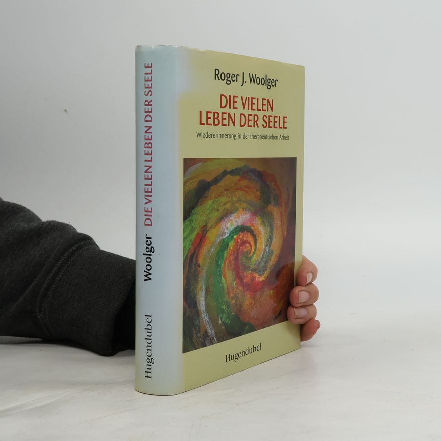 Roger J. Woolger Die vielen Leben der Seele