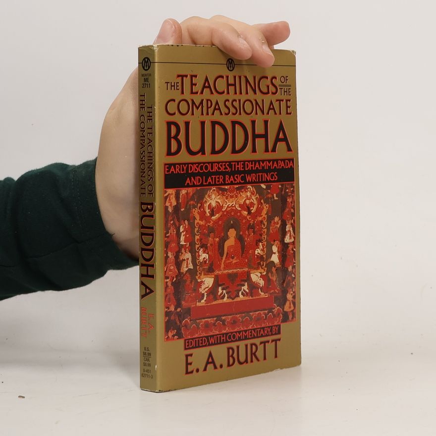 E. A. Burtt The Teachings of the Compassionate Buddha
