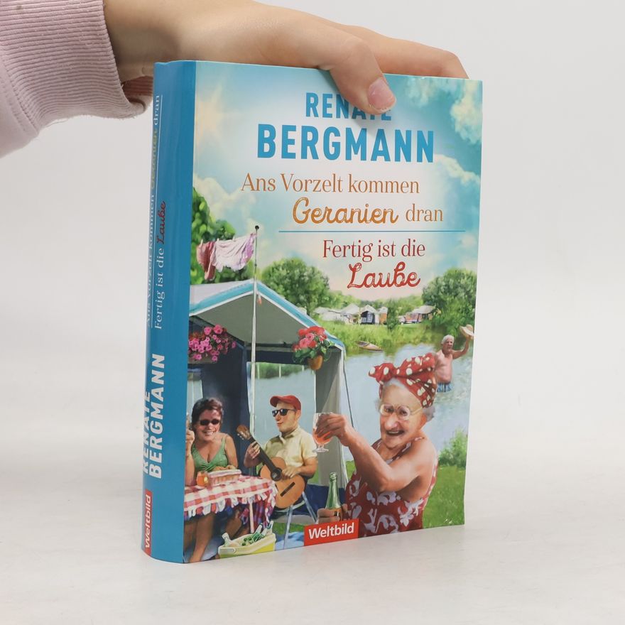 Renate Bergmann Ans Vorzelt kommen Geranien dran