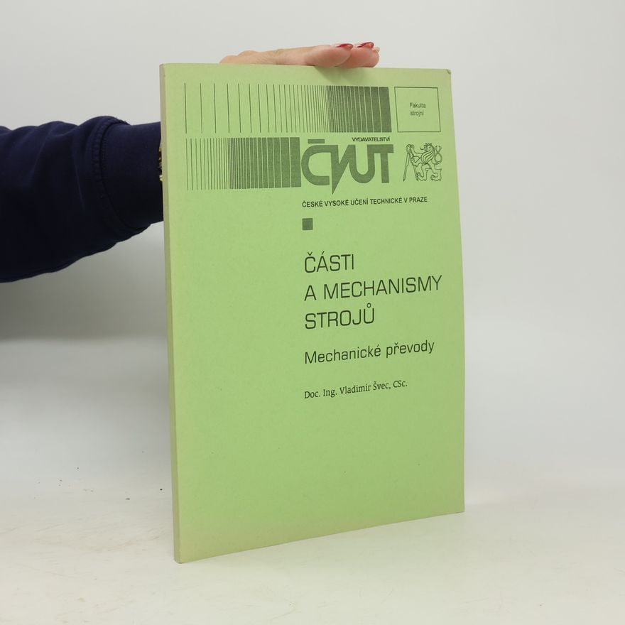 Vladimír Švec Části a mechanismy strojů. Mechanické převody.