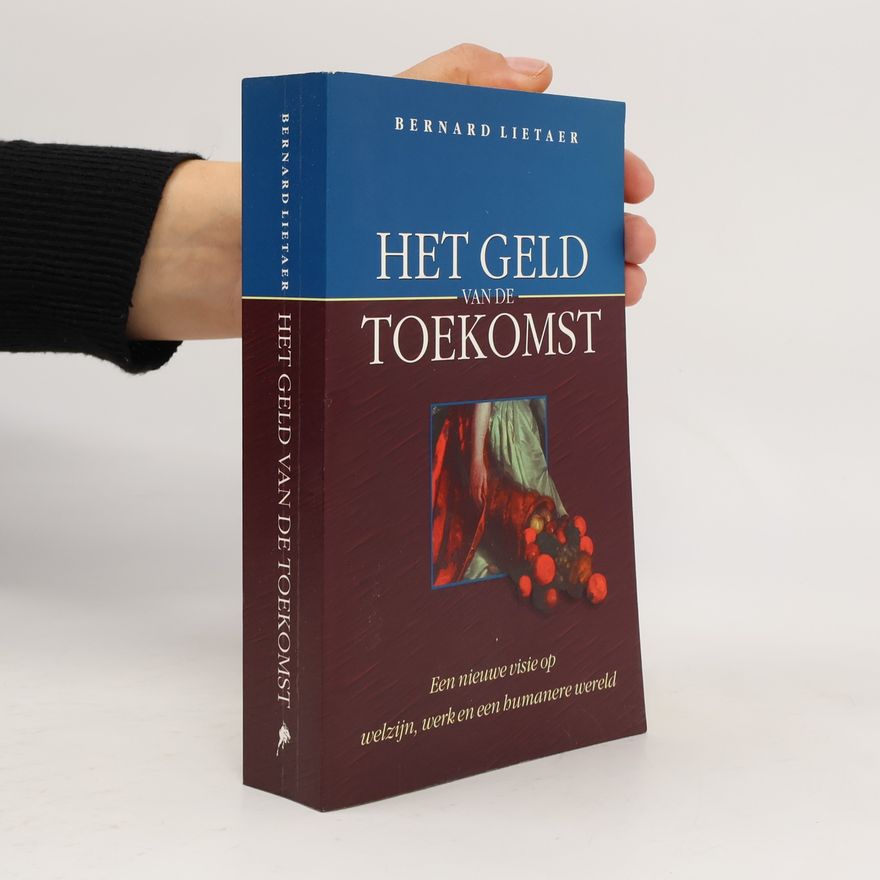 Bernard Lietaer Het geld van de toekomst