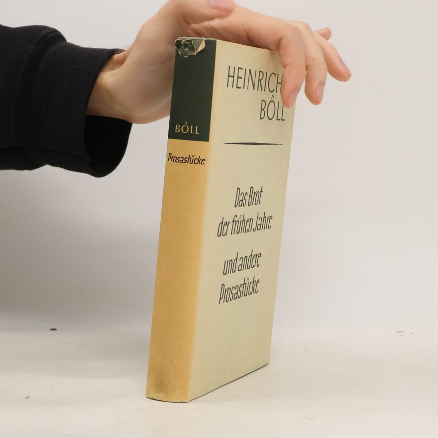 Heinrich Böll Das Brot der frühen Jahre und andere Prosastücke