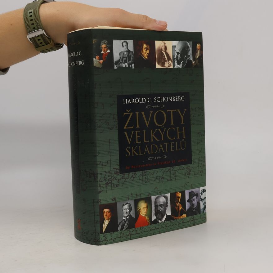 Harold C. Schonberg Životy velkých skladatelů : [od Monteverdiho ke klasikům 20. století]