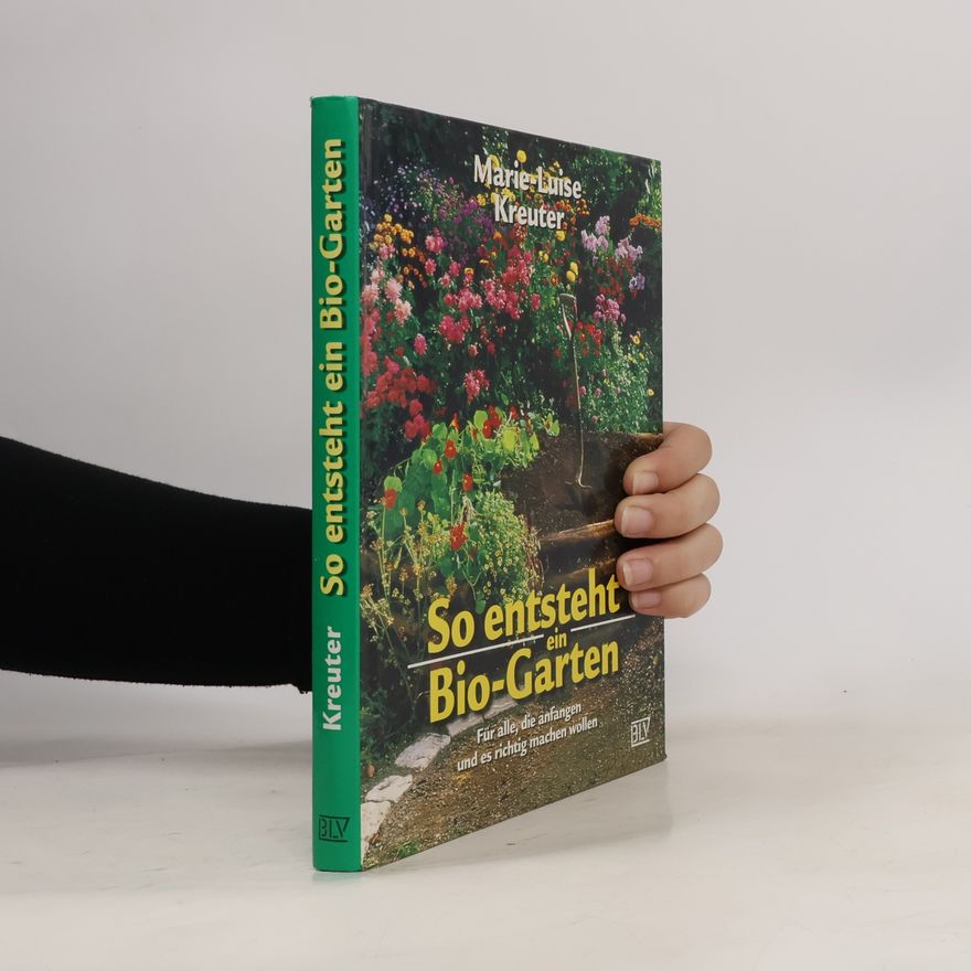 Marie-Luise Kreuter So entsteht ein Bio-Garten