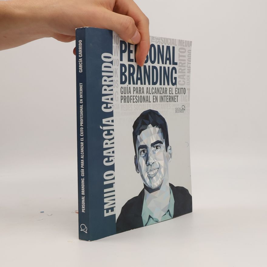 Emilio García Garrido Personal branding. Guía para alcanzar el éxito profesional en internet