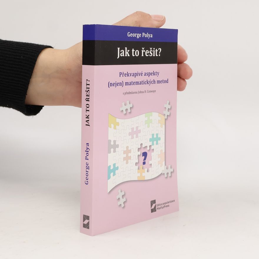 John Horton Conway Jak to řešit? : překvapivé aspekty (nejen) matematických metod