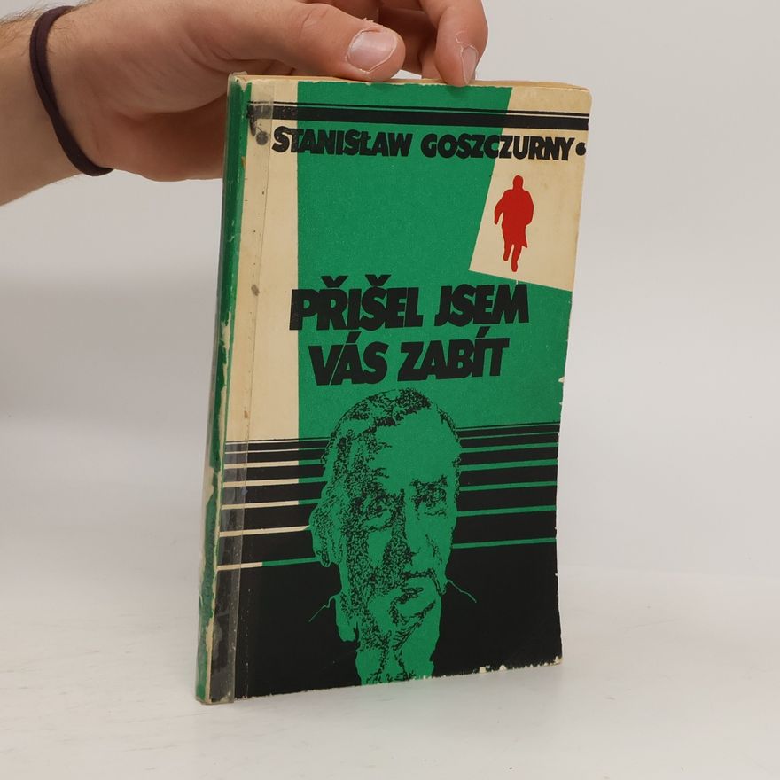 Stanisław Goszczurny Přišel jsem vás zabít
