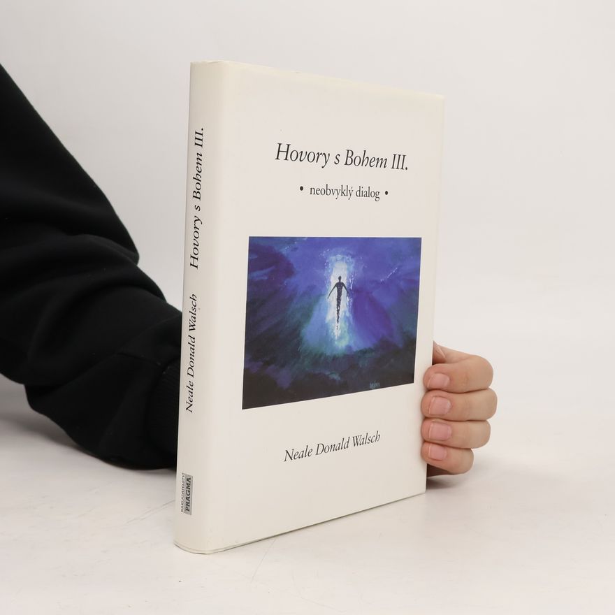 Neale Donald Walsch Hovory s Bohem III: Neobvyklý dialog