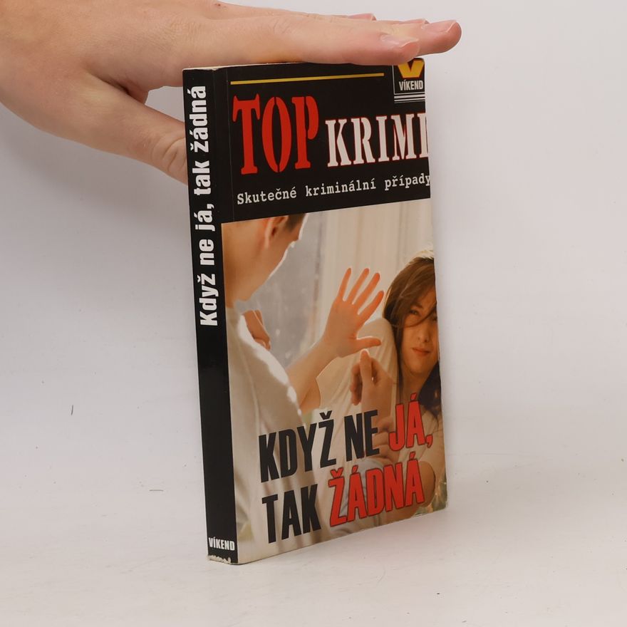 Josef Kratochvíl Když ne já, tak žádná. Skutečné kriminální případy