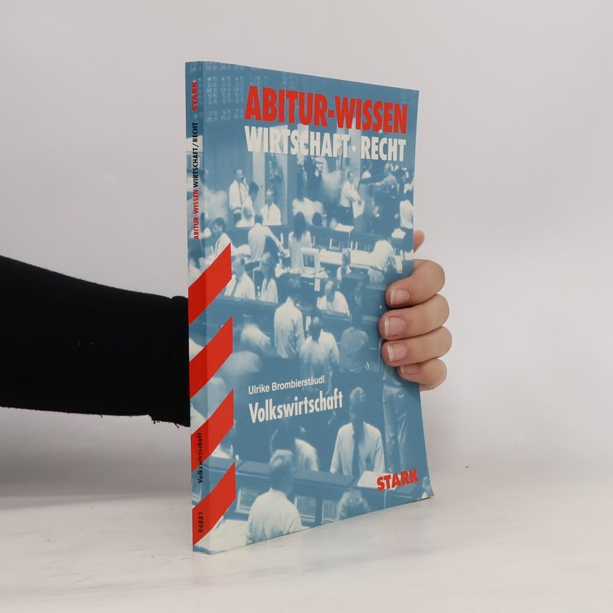 Ulrike Brombierstäudl Gymnasium: Volkswirtschaft: Abitur-Wissen Wirtschaft/Recht