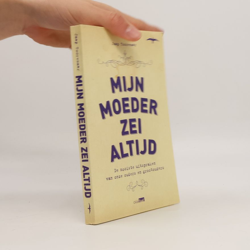 Jaap Toorenaar Mijn moeder zei altijd