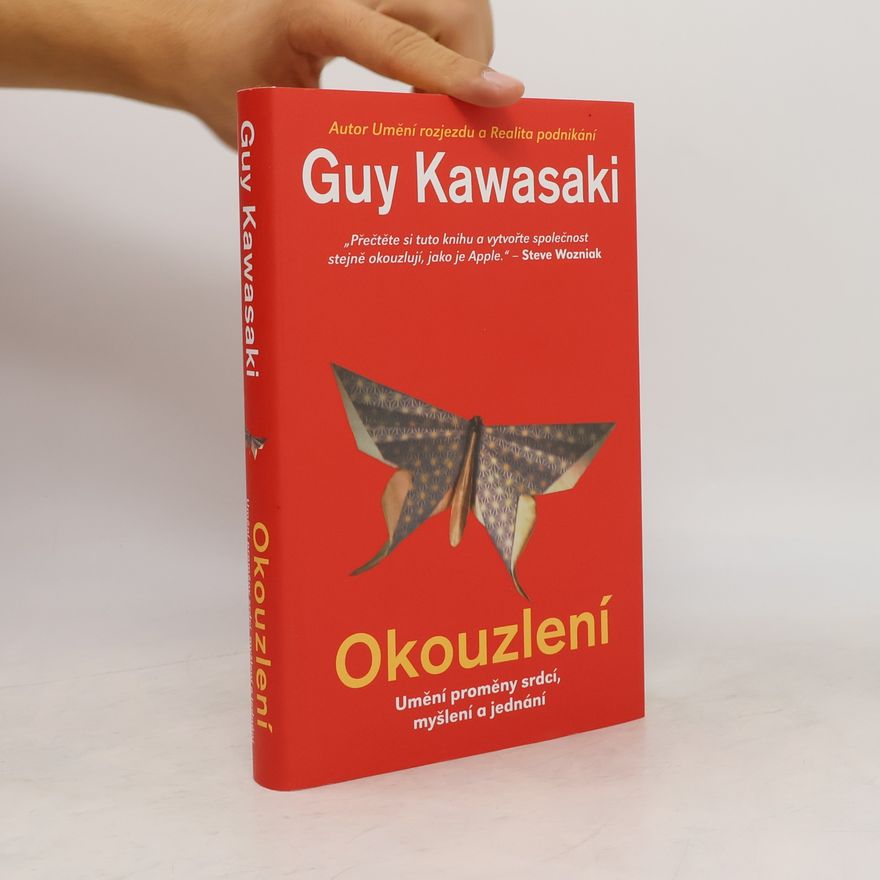 Guy Kawasaki Okouzlení : umění proměny srdcí, myšlení a jednání