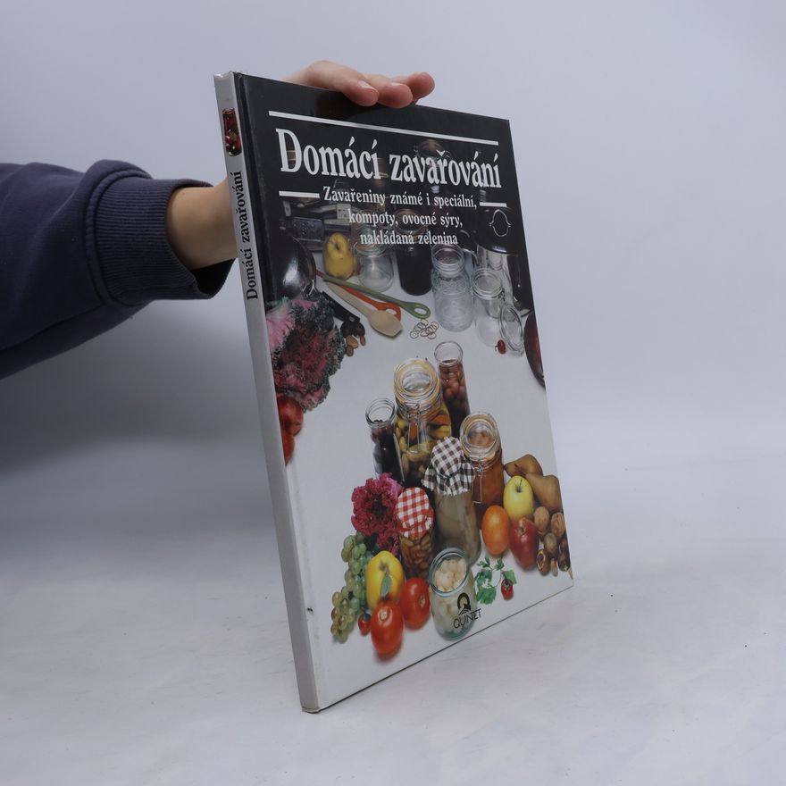 Julia Franck Domácí zavařování : známé a speciální zavařeniny, džemy, kompoty, ovocné sýry, nakládaná zelenina
