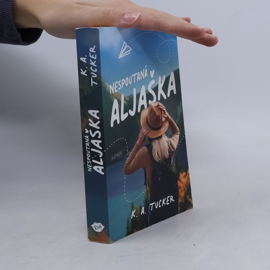 Kathleen A. Tucker Nespoutaná Aljaška