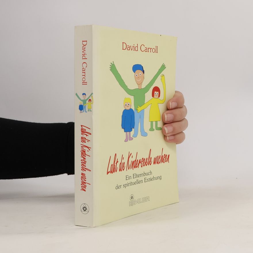 David Carroll Lasst die Kinderseele wachsen