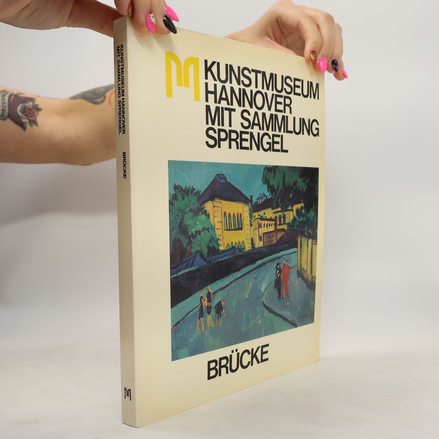 Karl Schmidt-Rottluff Kunstmuseum Hannover mit Sammlung Sprengel. Die Künstlergruppe Brücke