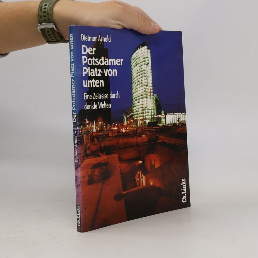 Dietmar Arnold Der Potsdamer Platz von unten