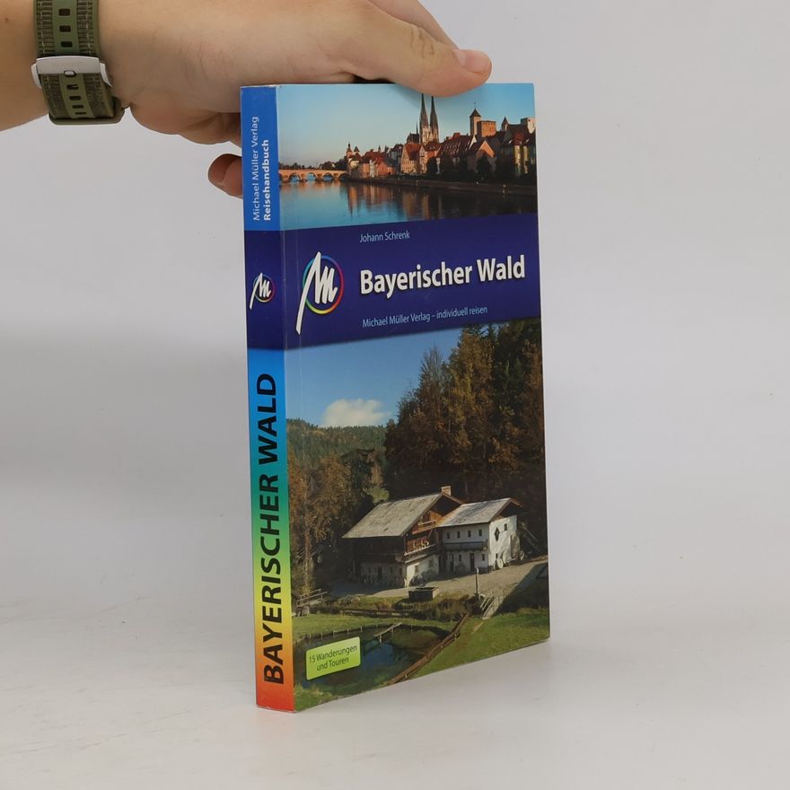 Johann Schrenk Bayerischer Wald. Reiseführer mit vielen praktischen Tipps.