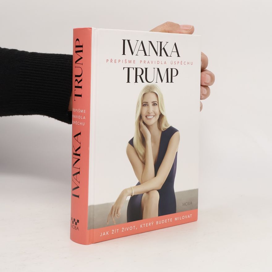 Ivanka Trump Přepišme pravidla úspěchu