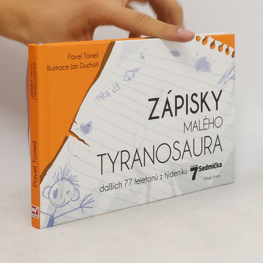 Jan Duchoň Zápisky malého tyranosaura : dalších 77 fejetonů z týdeníku Sedmička