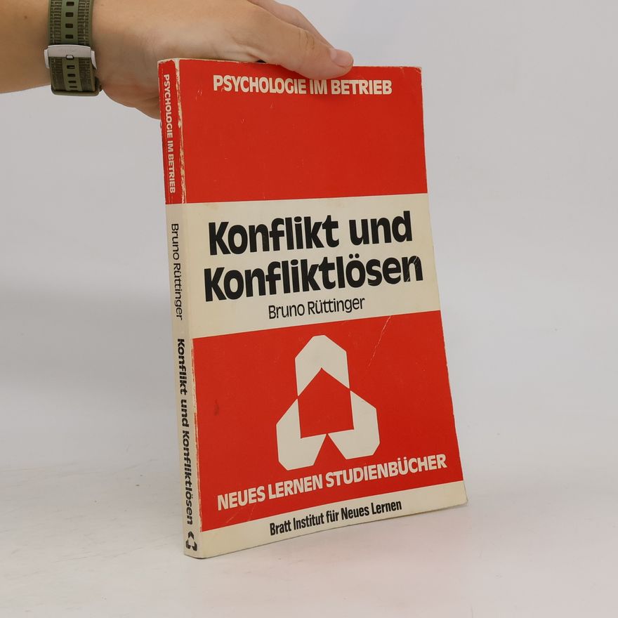 Bruno Rüttinger Psychologie im Betrieb: Konflikt und Konfliktlösen