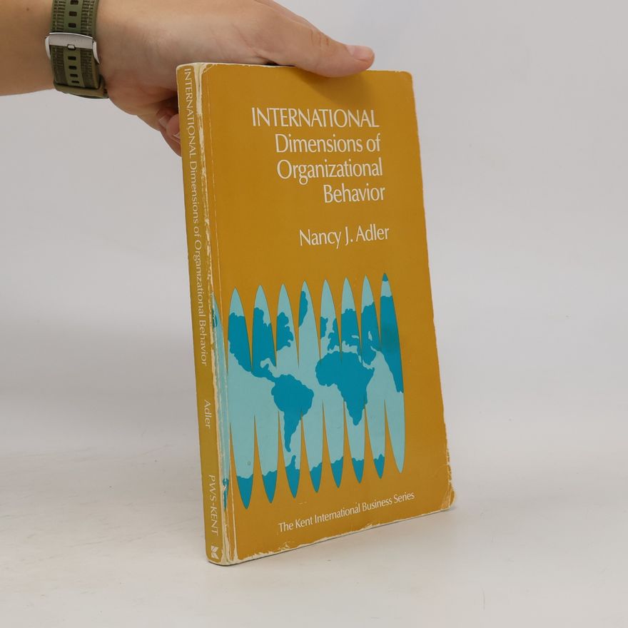 Nancy J. Adler The Kent International Business Series: International Dimensions of Organizational Behavior