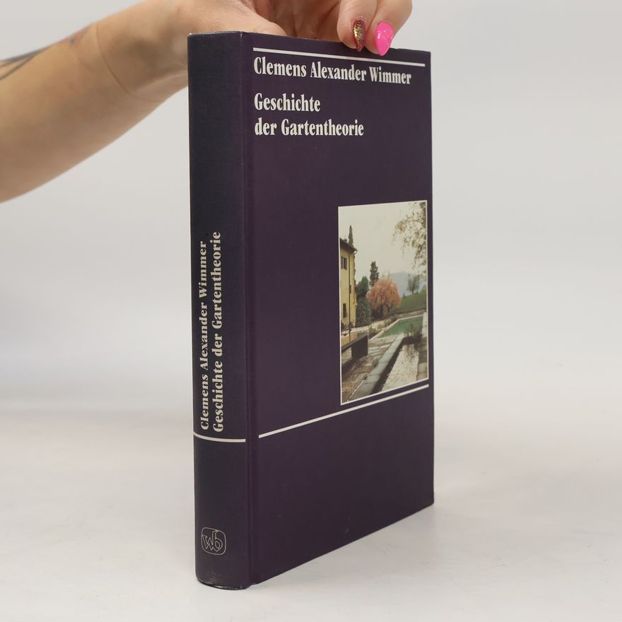 Clemens Alexander Wimmer Geschichte der Gartentheorie