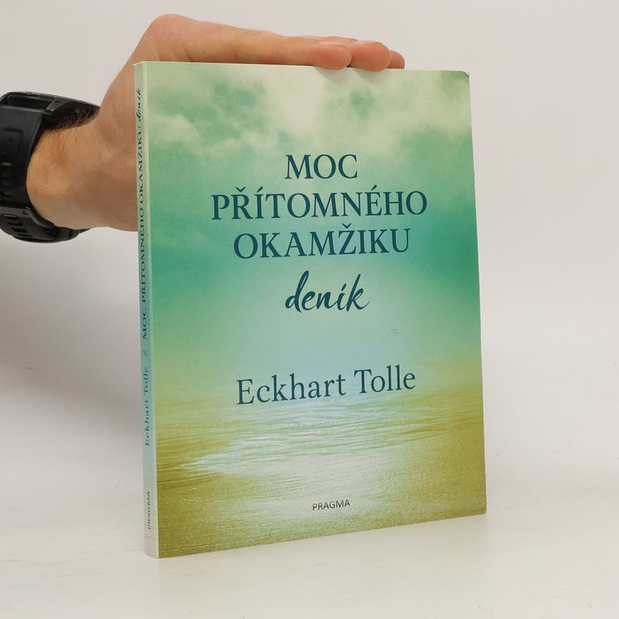 Eckhart Tolle Moc přítomného okamžiku. Deník