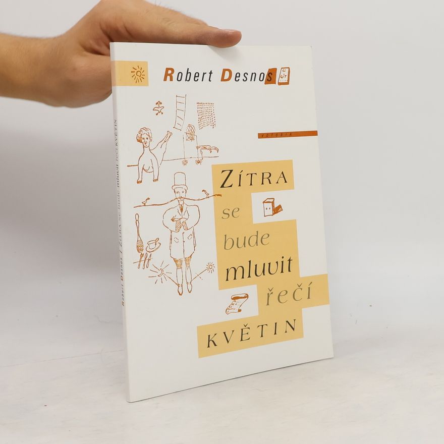 Robert Desnos Zítra se bude mluvit řečí květin