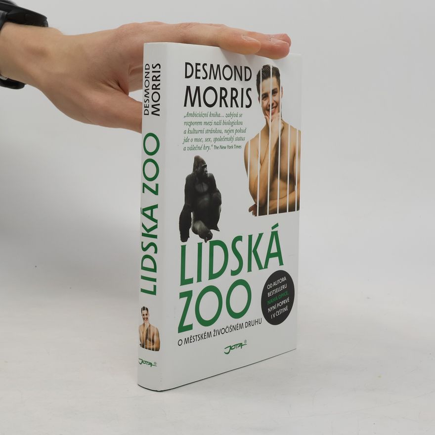 Desmond Morris Lidská zoo : o městském živočišném druhu