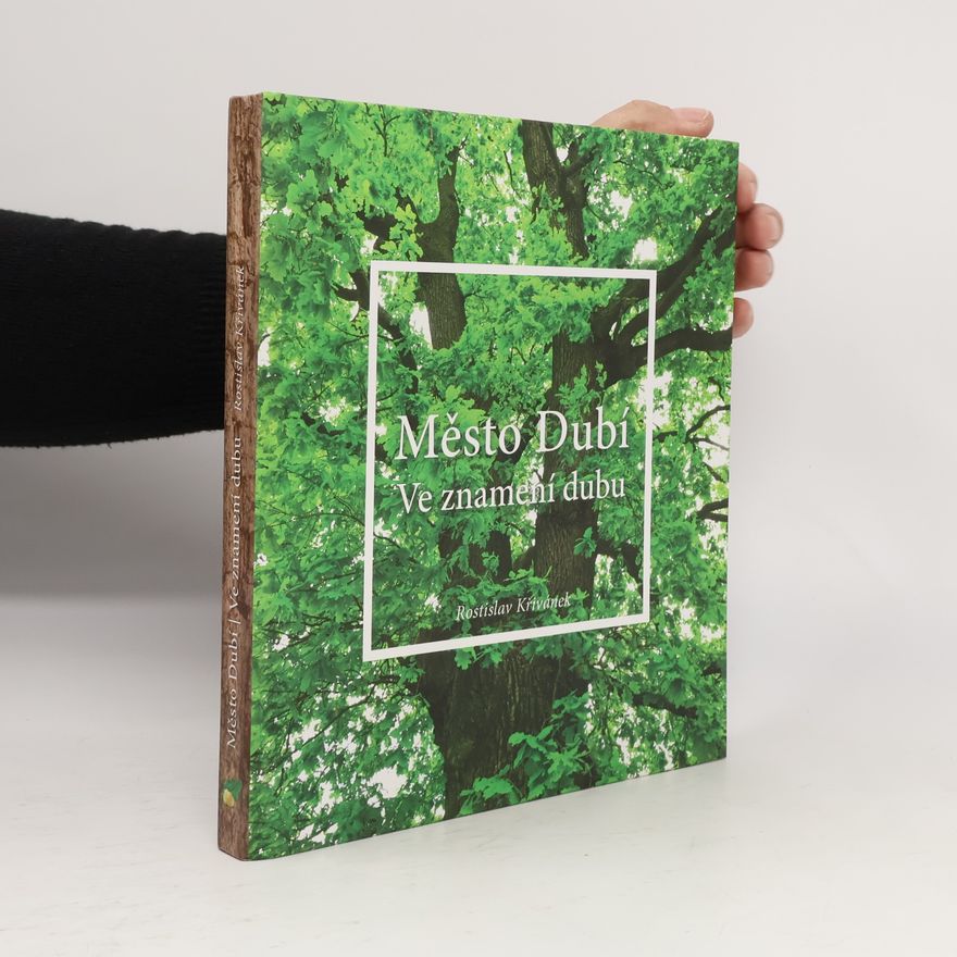 Rostislav Krivanek Město Dubí : ve znamení dubu