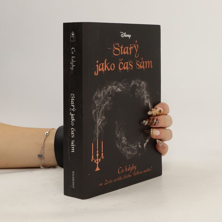 Liz Braswell Starý jako čas sám: Co kdyby na Zvíře uvrhla kletbu Bellina matka