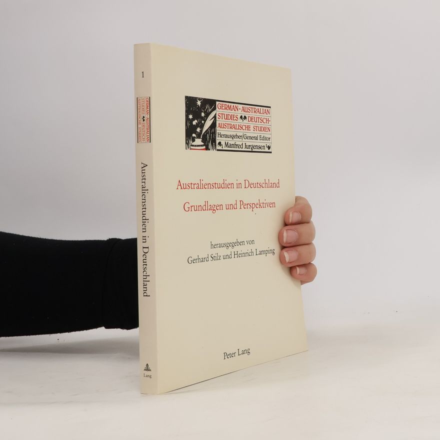 Gerhard Stilz German-Australian Studies / Deutsch-Australische Studien - 1: Australienstudien in Deutschland