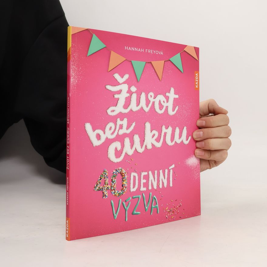 Hannah Frey Život bez cukru: 40denní výzva