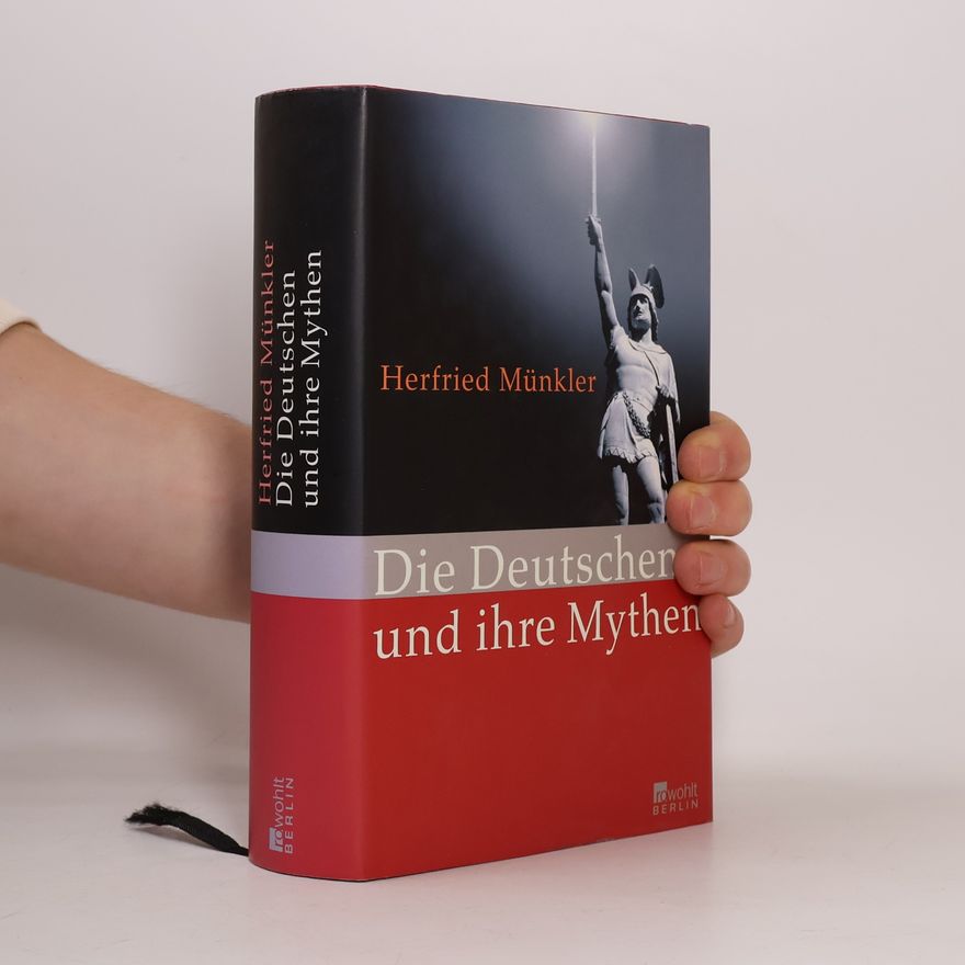 Herfried Münkler Die Deutschen und ihre Mythen