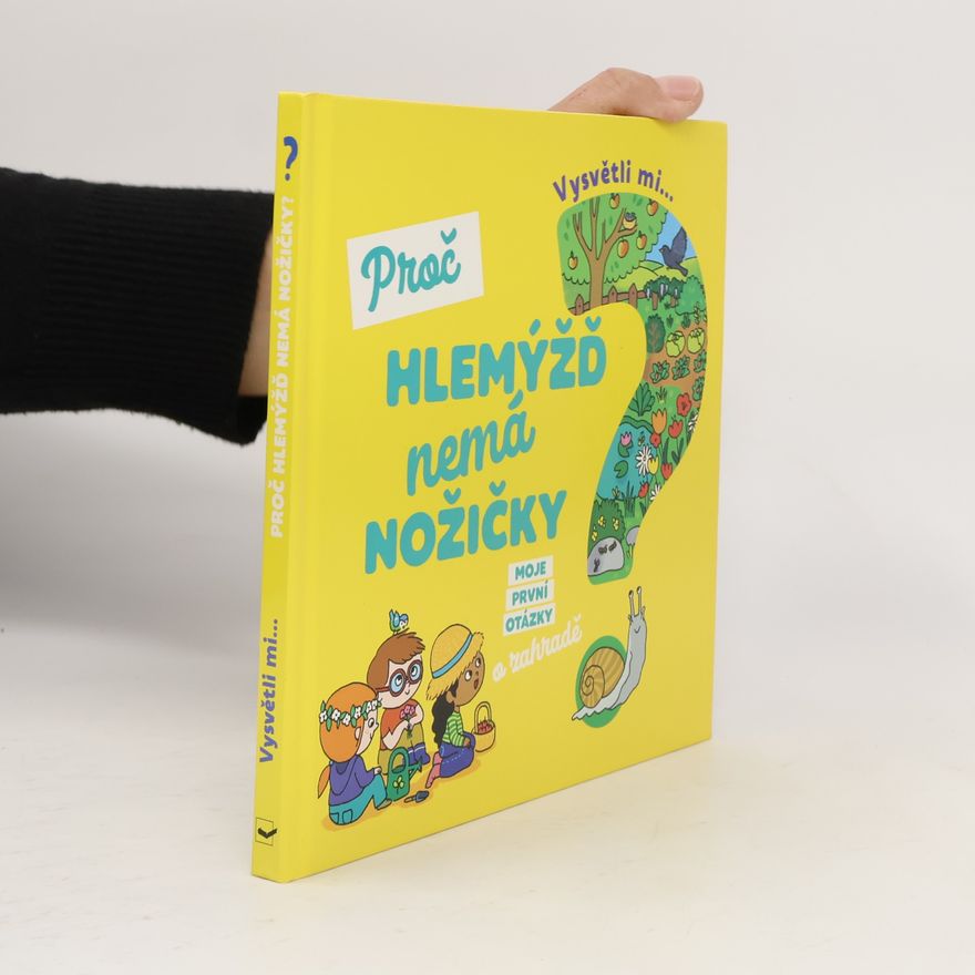 Joséphine Sauvage Vysvětli mi... Proč hlemýžď nemá nožičky?