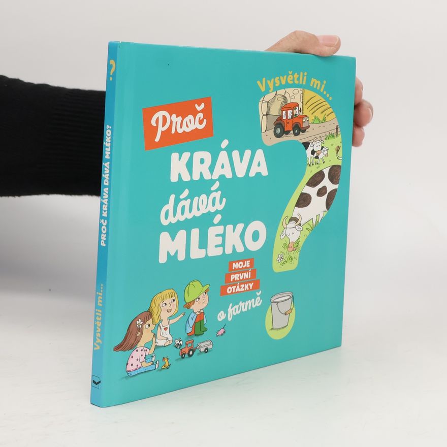 Joséphine Sauvage Vysvětli mi... Proč kráva dává mléko?