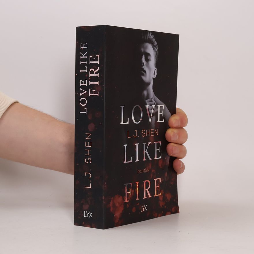 L. J. Shen Love Like Fire