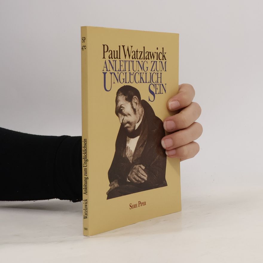 Paul Watzlawick Anleitung zum Unglücklichsein