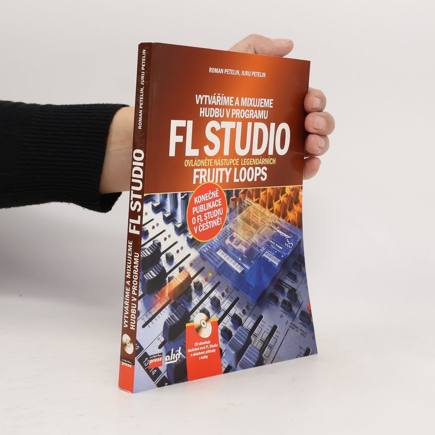 Jurij Petelin Vytváříme a mixujeme hudbu v programu FL Studio