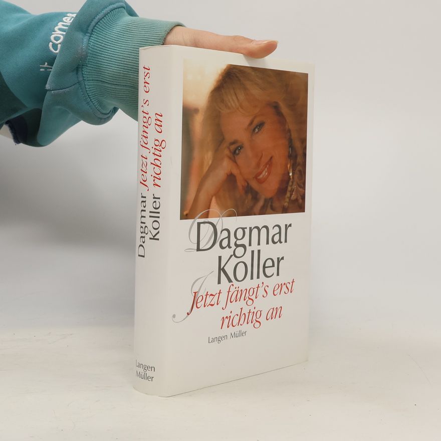 Dagmar Koller Jetzt fängt's erst richtig an