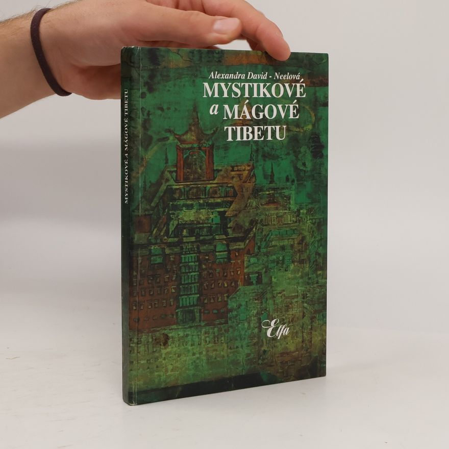 Alexandra David Neel Mystikové a mágové Tibetu