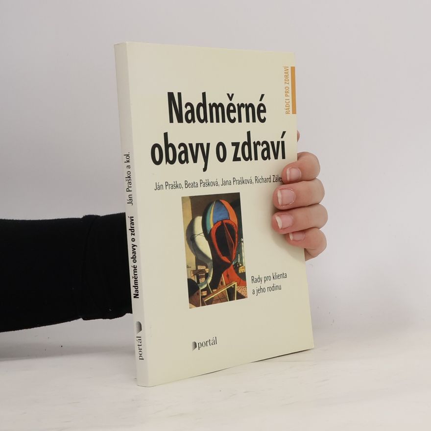 Ján Praško Nadměrné obavy o zdraví. Rady pro klienta a jeho rodinu