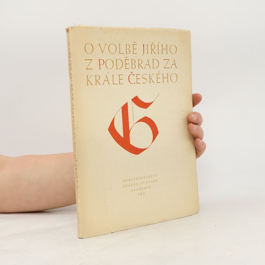 Rudolf Urbánek O volbě Jiřího z Poděbrad za krále českého 2. března 1458