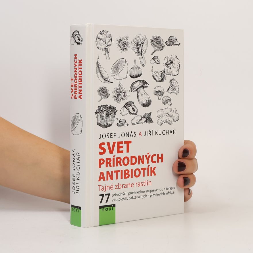 Jiří Kuchař Svet prírodných antibiotík - Tajné zbrane rastlín